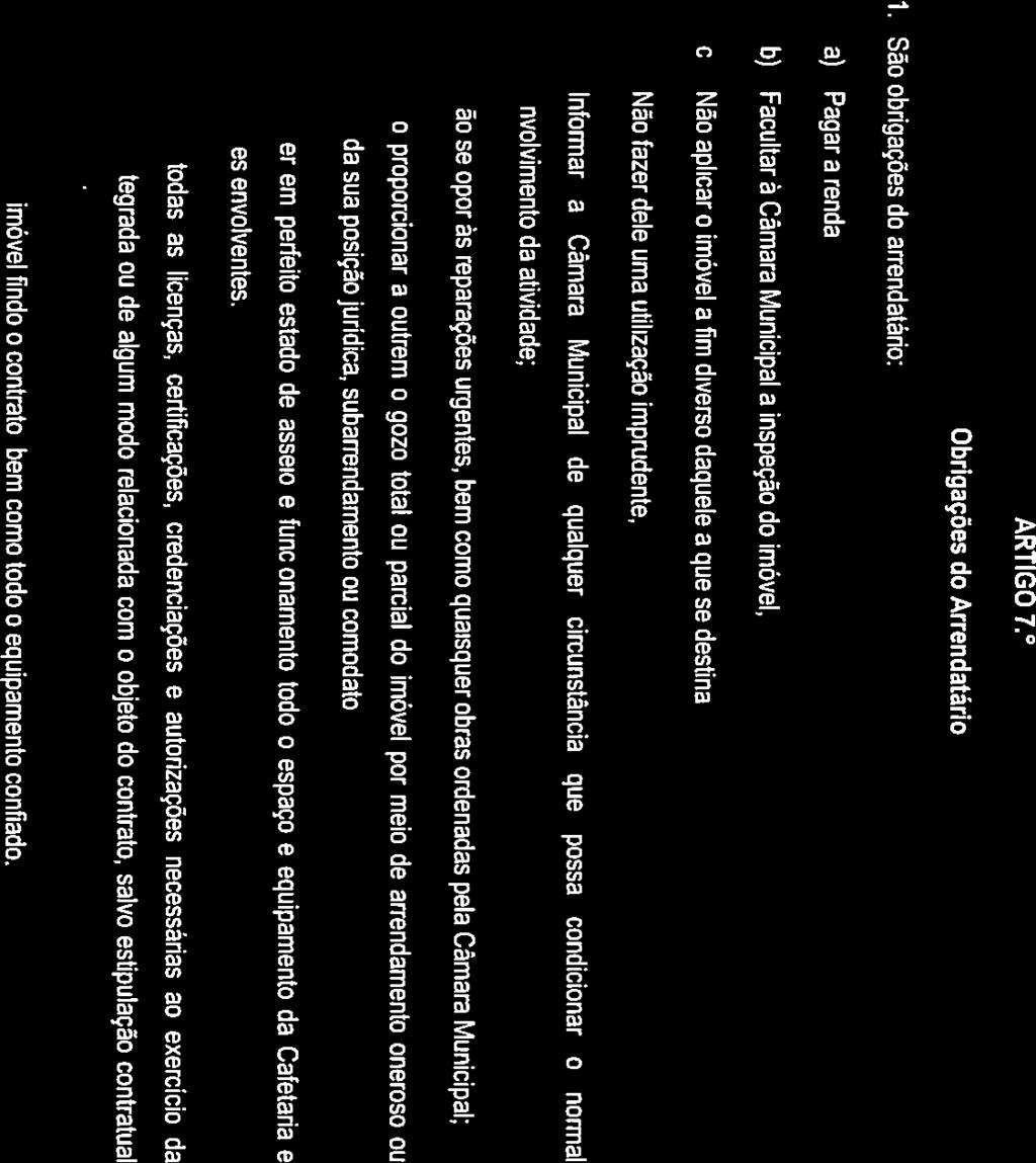 2. O arrendatário apenas pode executar pequenas obras quando autorizado pela Câmara Municipal. ARTIGO 6. Transmissão da Posição do Arrendatário 1.