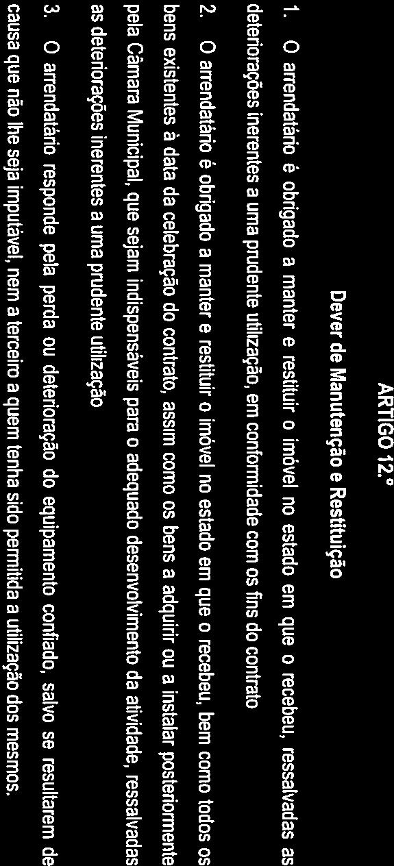 R 2. Cessa o direito à indemnização se o arrendatário fizer cessar a mora no prazo de 8 dias a contar do seu começo. ARTIGO 12. Dever de Manutenção e Restituição 1.