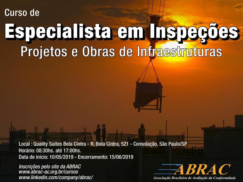 Curso Especialista em Inspeções Projetos e Obras de Infraestrutura Início: 10/maio/2019 - Término: 15/junho/2019 Carga Horária: 96 horas/aula presenciais + pesquisas Aulas presenciais datas: 10/5,