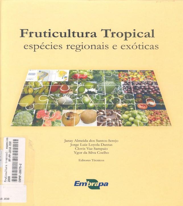 Fruticultura Tropical espécies regionais e exóticas O contato com a realidade da fruticultura no Brasil tem evidenciado uma crescente