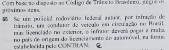 Infração - leve; Penalidade - multa; Medida administrativa - remoção do veículo; Gabarito: Certo No país de origem, não! Veja o que dispõe o art. 260, 4º, do CTB: Art.