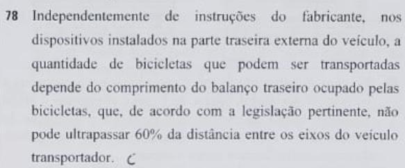 A assertiva contraria as regras acima! Se assertiva fosse iniciada pelo trecho A quantidade de bicicletas que podem..., poderíamos afirmar que a questão estaria correta, pelo que dispõe o art.