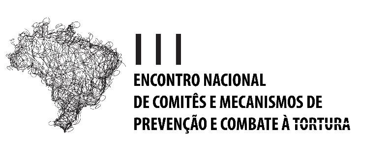 CARTA DE BRASÍLIA Brasília 3, 4 e 5 de julho de 2018 Os participantes do III ENCONTRO NACIONAL DE COMITÊS E MECANISMOS DE PREVENÇÃO E COMBATE À TORTURA, representantes do Comitê e do Mecanismo