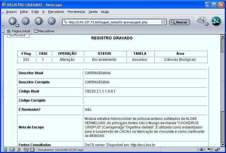 l) O sistema exibirá a informação: Registro gravado; nessa tela, constarão os dados solicitados e informações que o próprio sistema gera,