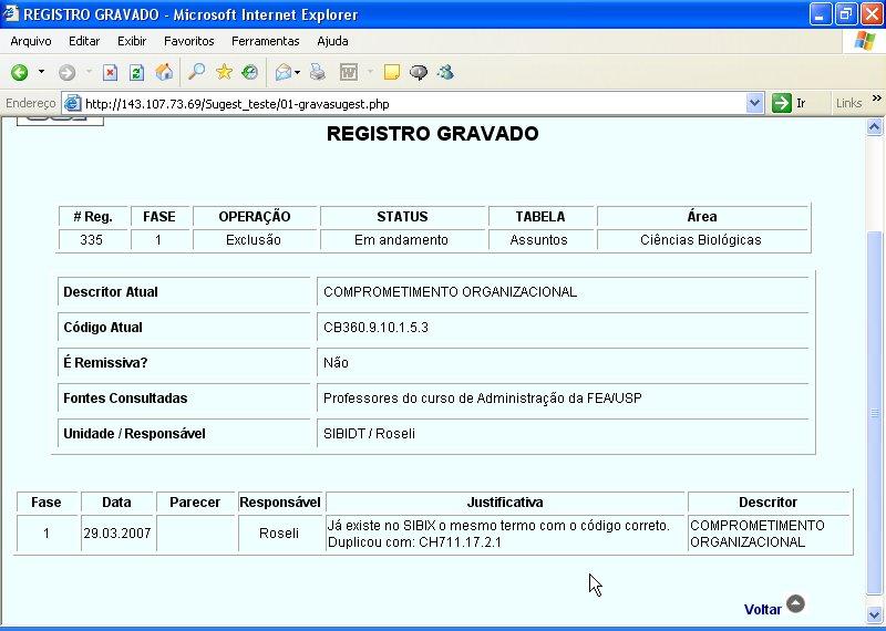 i) O sistema exibirá a informação: Registro gravado; nessa tela, constarão os dados solicitados e informações que o próprio sistema gera,