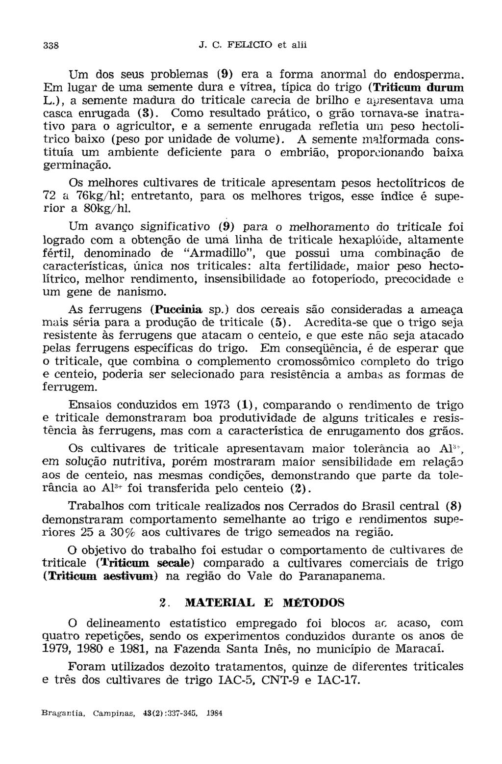 Um dos seus problemas (9) era a forma anormal do endosperma. Em lugar de uma semente dura e vítrea, típica do trigo (Triticum duram L.