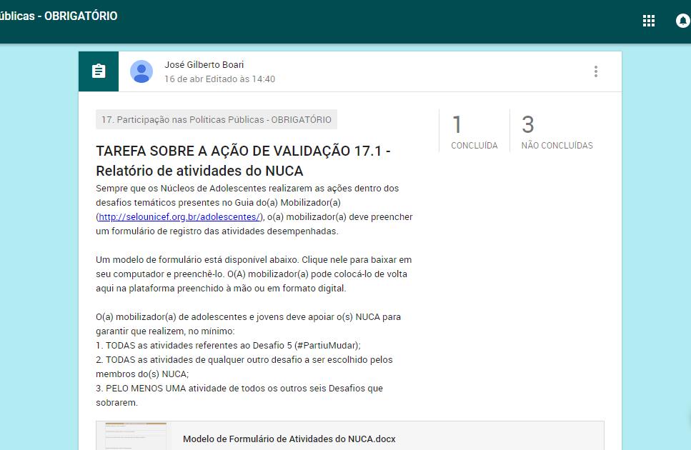 B. Como enviar um relatório de atividades do Núcleo de adolescentes? 1. Clique no Tópico 17, referente a Participação nas Políticas Públicas. 2. Clique em TAREFA SOBRE A AÇÃO DE VALIDAÇÃO 17.