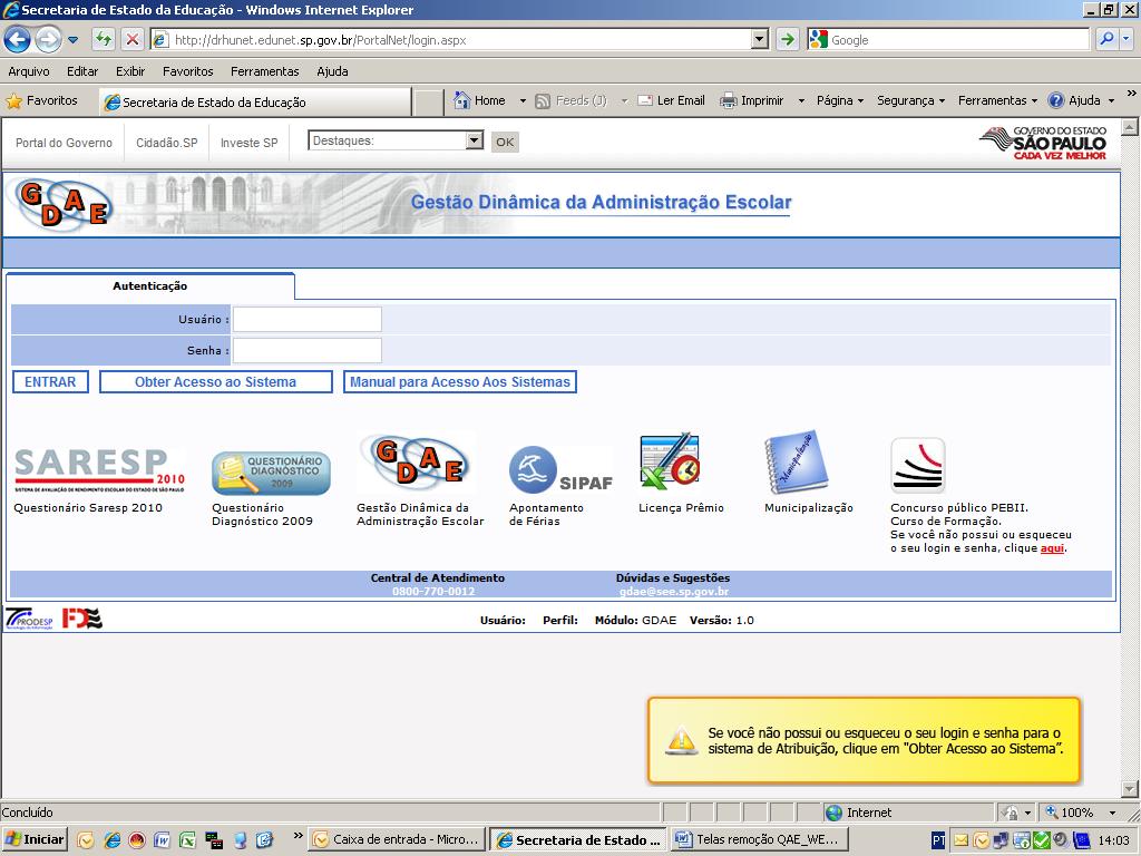 3- ACESSO AO SISTEMA SISTEMA GDAE Endereço eletrônico http://portalnet.educacao.sp.gov.br Página inicial Autenticação : 3.