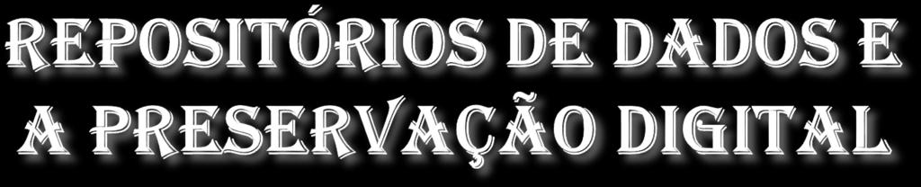 Dados de pesquisa Gestão de dados de pesquisa Repositórios de dados de pesquisa Curadoria de dados de pesquisa