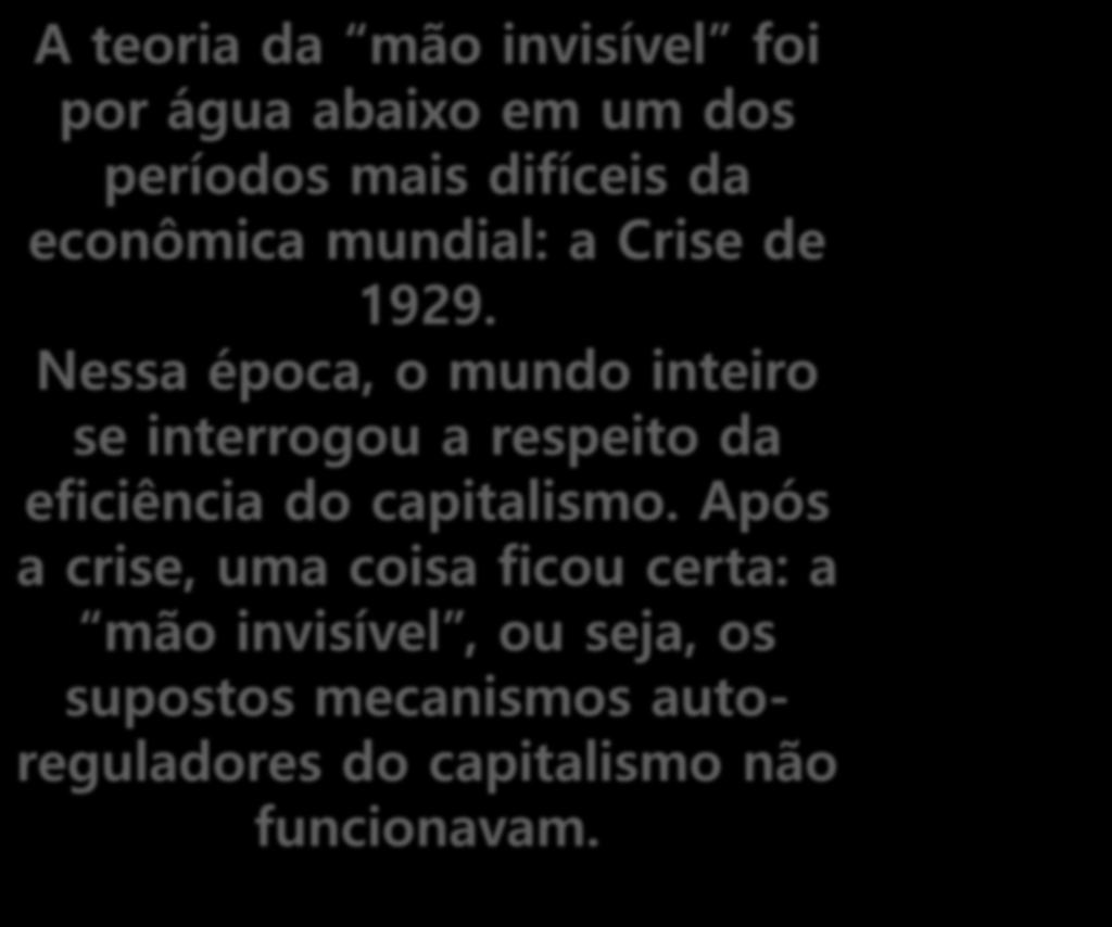 A teoria da mão invisível foi por água abaixo em um dos períodos mais difíceis da