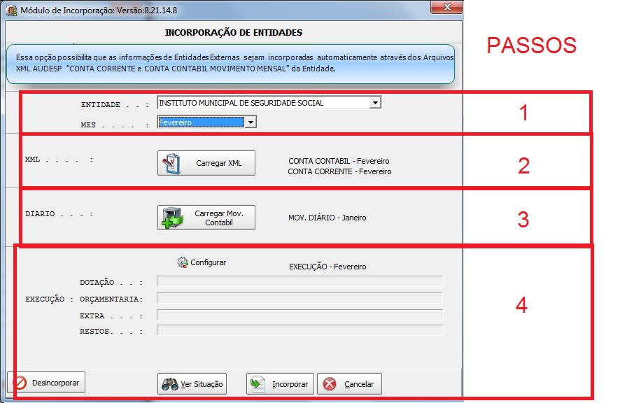 A seguinte tela será exibida, onde numeramos os passos para a incorporação: RESUMO DO FUNCIONAMENTO: PASSO 1 - Será informado a Entidade e o mês a ser incorporado.