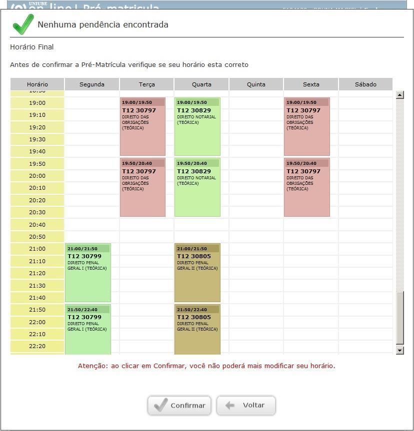 Quando o processo de confirmação não identificar nenhuma pendência, você irá visualizar o horário final para confirmação.