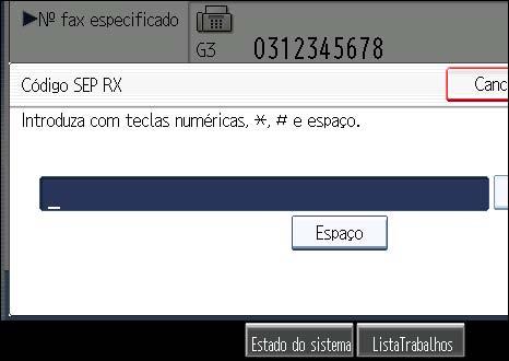 Funções Avançadas 5. Introduza o número de fax de um destino ou um destino de IP-Fax. 6. Prima [FunçAvanç]. 1 7. Certifique-se de que a tecla [Código(SEP)] está seleccionada. 8.