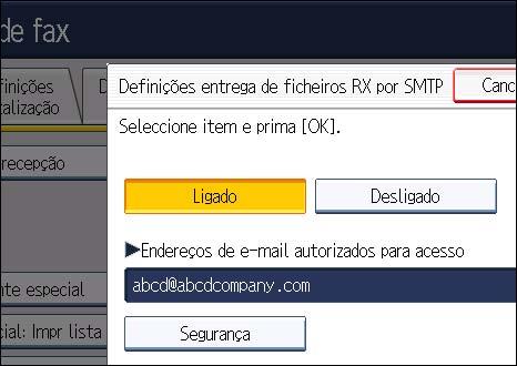 Definições de Entrega de Ficheiros RX por SMTP 5. Prima [Alterar]. 6. Introduza o endereço de e-mail de envio a ser autorizado. Se se enganar, prima [ ], [ ], [Retroced.