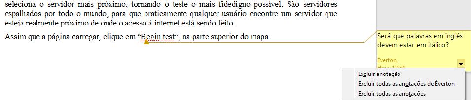 Anotação A opcao Anotação do menu Inserir, possibilita criar notas no texto, a fim de permitir comentarios e observacoes, sem no entanto mexer no texto.