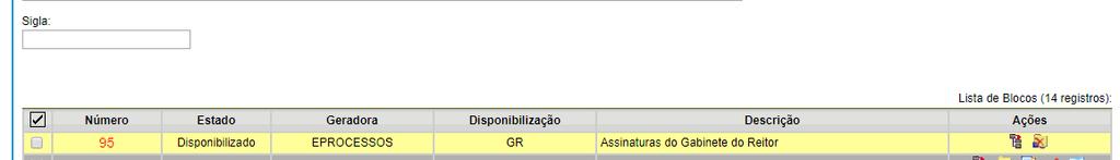 parecerá um novo ícone Cancelar Disponibilização - x, dando a possibilidade de cancelamento da disponibilização (seta verde). Excelente.