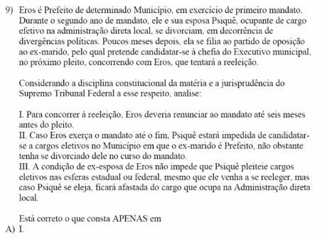 GABARITO: A A CF não exige a descompatibilização para a reeleição. CF Art.