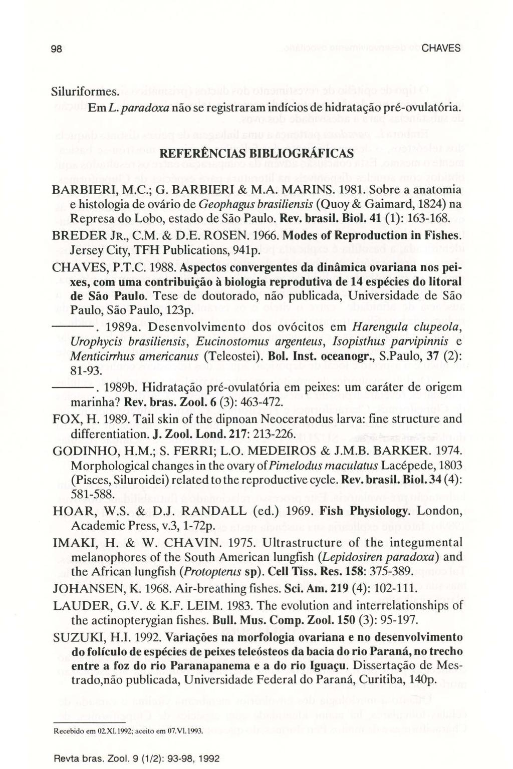 98 CHAVES Siluriformes. EmL. paradoxa não se registraram indícios de hidratação pré-ovulatória. REFERtNCIAS BIBLIOGRÁFICAS BARBlERI, M.C.; G. BARBlERI & MA. MARINS. 1981.