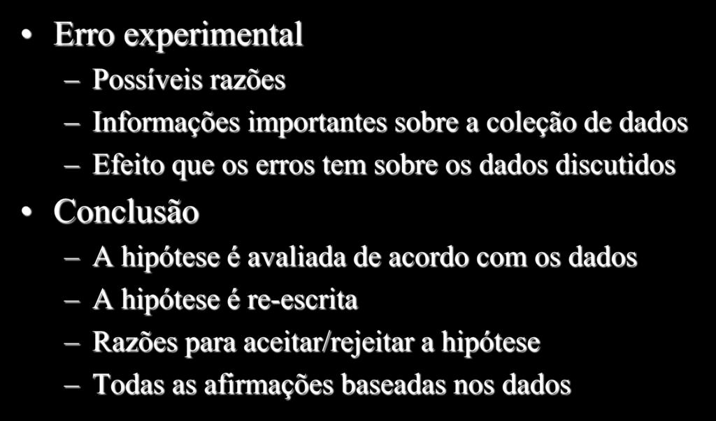 Erro experimental Possíveis razões Informações importantes sobre a coleção de dados Efeito que os erros tem sobre os dados discutidos Conclusão A