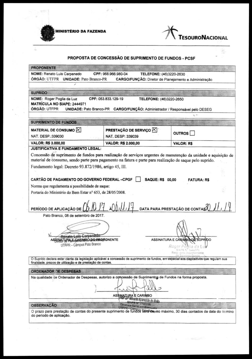 *MINISTÉRIO DA FAZENDA TESOURONACIONAL PROPOSTA DE CONCESSÃO DE SUPRIMENTO DE FUNDOS - PCSF..,.._. PROPONENTE NOME: Renato Luis Carpenedo CPF: 968.