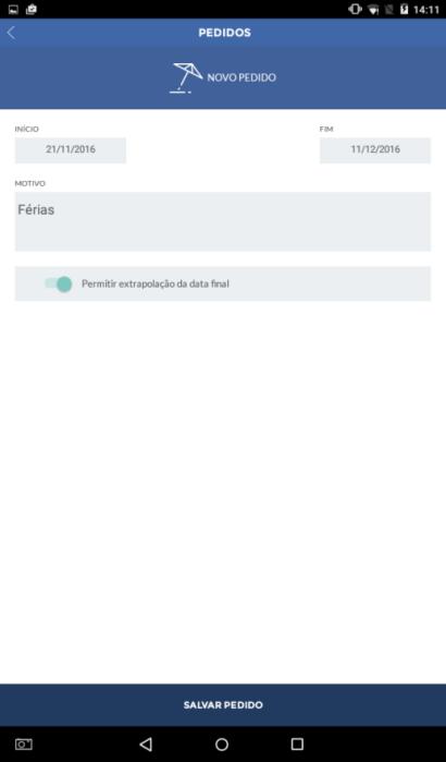 10.2. Férias Pedidos - Funcionário Férias Toque em [Novo Pedido]. Informe a Data. Informe a Hora. Informe o Motivo. Toque em [Salvar Pedido].