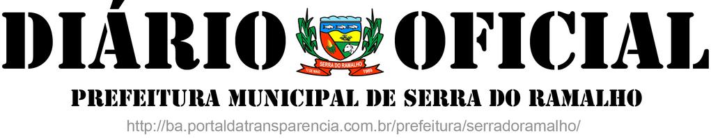 ESTADO DA BAHIA PREFEITURA MUNICIPAL DE SERRA DO RAMALHO CNPJ Nº.16.417.784/0001-98 Rua Acre S/nº. Centro, Serra do Ramalho Bahia Cep: 47630-000 PABX: (77) 3620-1198 E-mail: adm.pmsr@gmail.