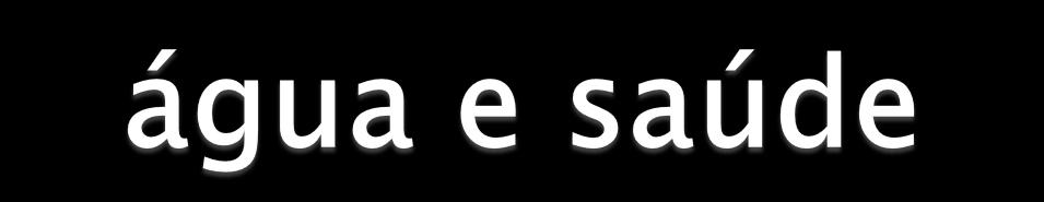 A relação estruturante entre água e saúde é um pressuposto tácito nas ciências e nas tradições. Sabe-se que da qualidade da primeira depende a efetividade da segunda.