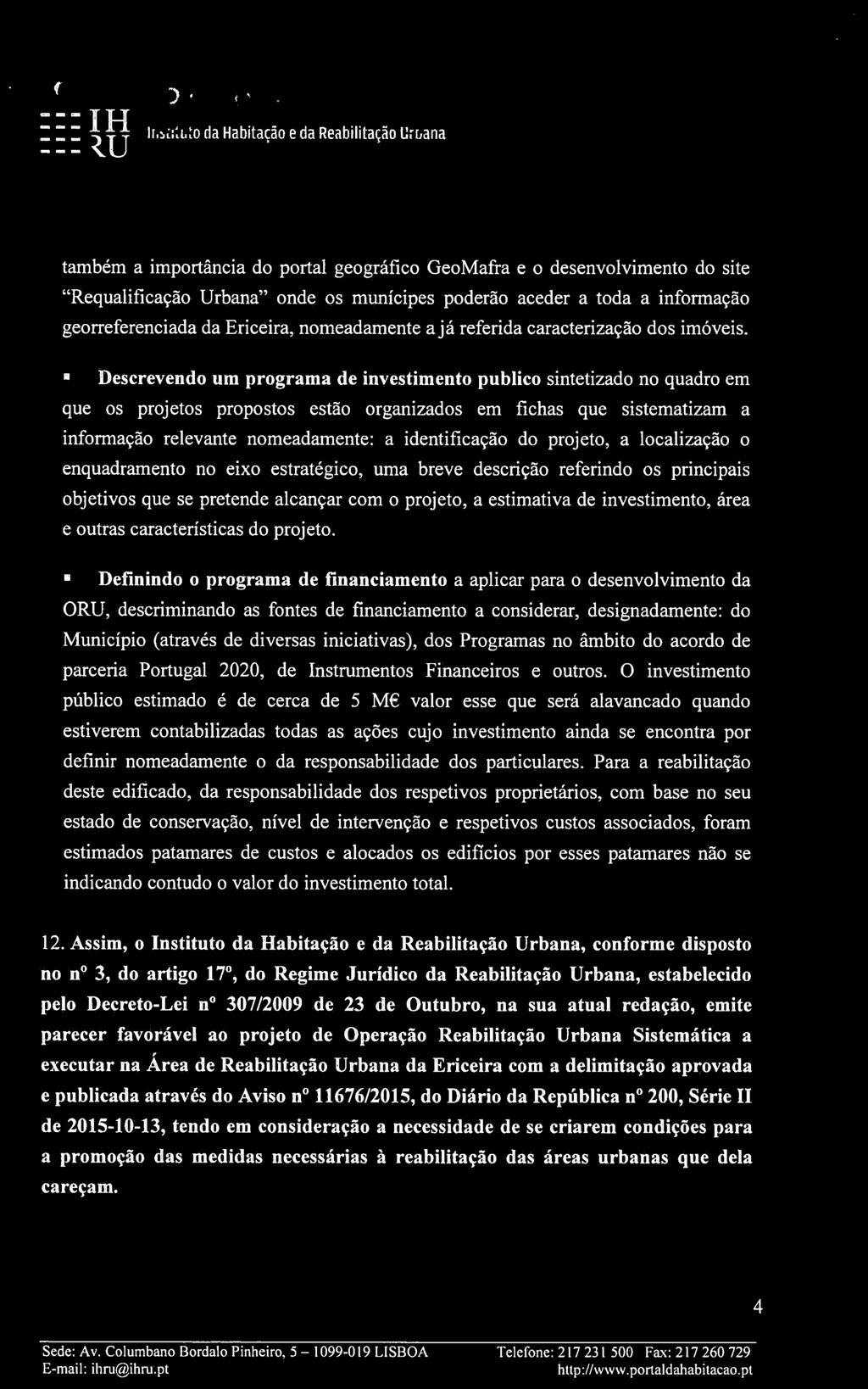 Descrevendo um programa de investimento publico sintetizado no quadro em que os projetos propostos estão organizados em fichas que sistematizam a informação relevante nomeadamente: a identificação do