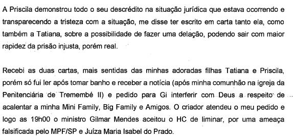 IMAGEM 04 No trecho acima, observa-se a referência ao habeas corpus então impetrado pela defesa de PAULO VIEIRA DE SOUZA junto ao eminente Ministro GILMAR MENDES, e a busca de ajuda do Anjo Protetor