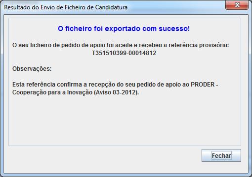 assim enviado eletronicamente não sendo necessário qualquer outro procedimento adicional, nem qualquer outro tipo de encaminhamento da candidatura.