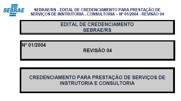 4 No link indicado ao lado, encontra-se o Edital de Credenciamento, que deve ser lido atentamente pelos candidatos: Depois da leitura do Edital de Credenciamento,