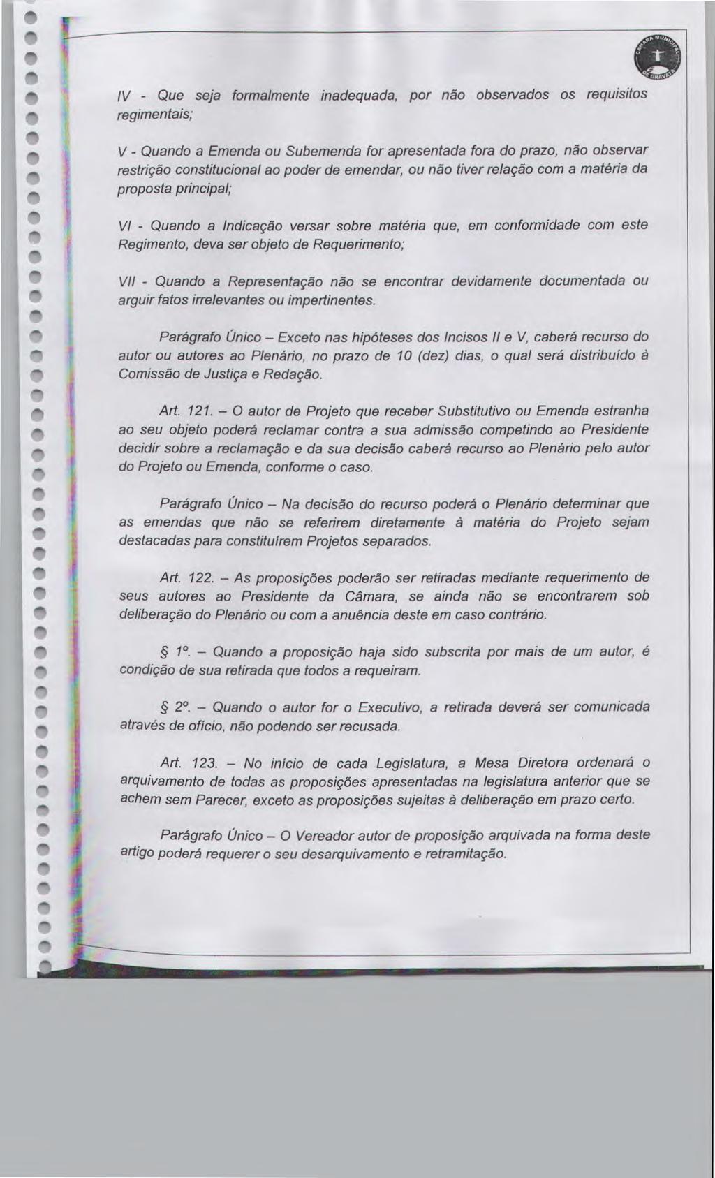 IV - Qu sja formalmnt inadquada, por não obsrvados os rquisitos rgimntais; V - Quando a Emnda ou Submnda for aprsntada fora do prazo, não obsrvar rstrição constitucional ao podr d mndar, ou não tivr