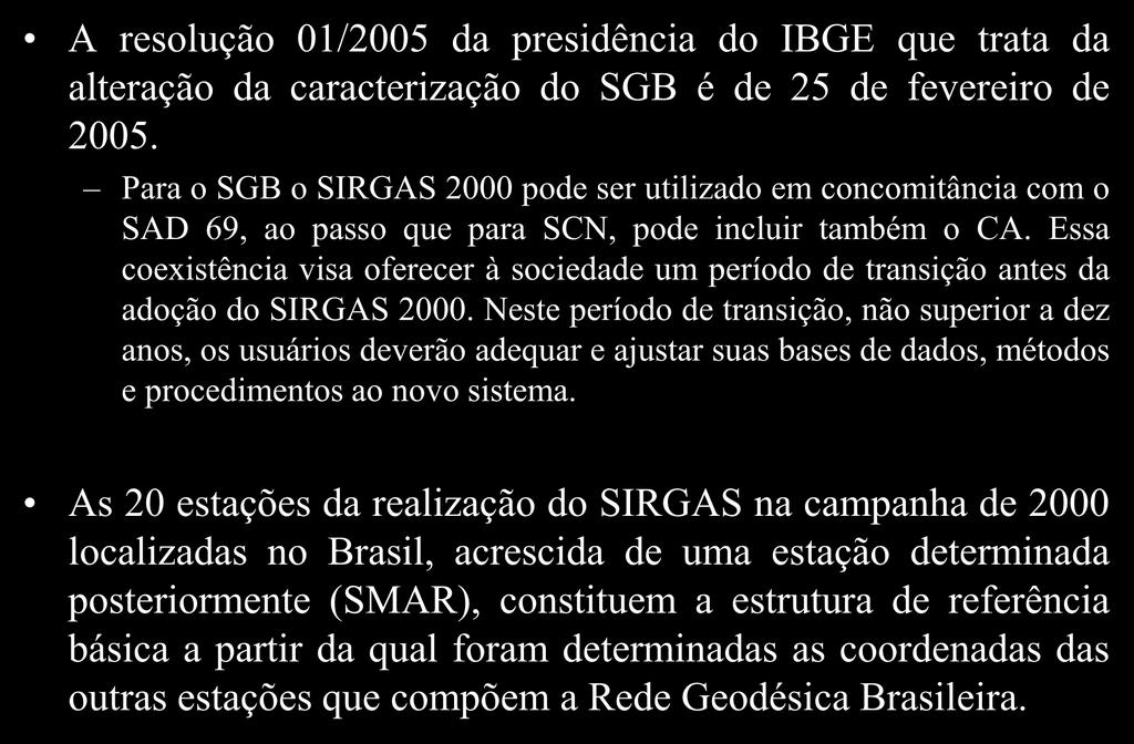 A resolução 01/2005 da presidência do IBGE que trata da alteração da caracterização do SGB é de 25 de fevereiro de 2005.