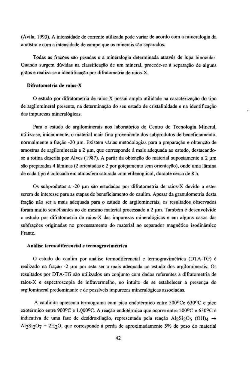 (Ávila, 1993). A intensidade de corrente utilizada pode variar de acordo com a mineralogia da arn6stra e com a intensidade de campo que os minerais são separados.