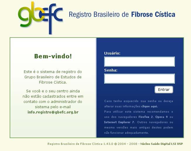 Login Para acessar o sistema digite o link http://registro.gbefc.org.br no *browser do seu computador. *Browser é o navegador de internet. Exemplo Internet Explorer, Firefox etc.