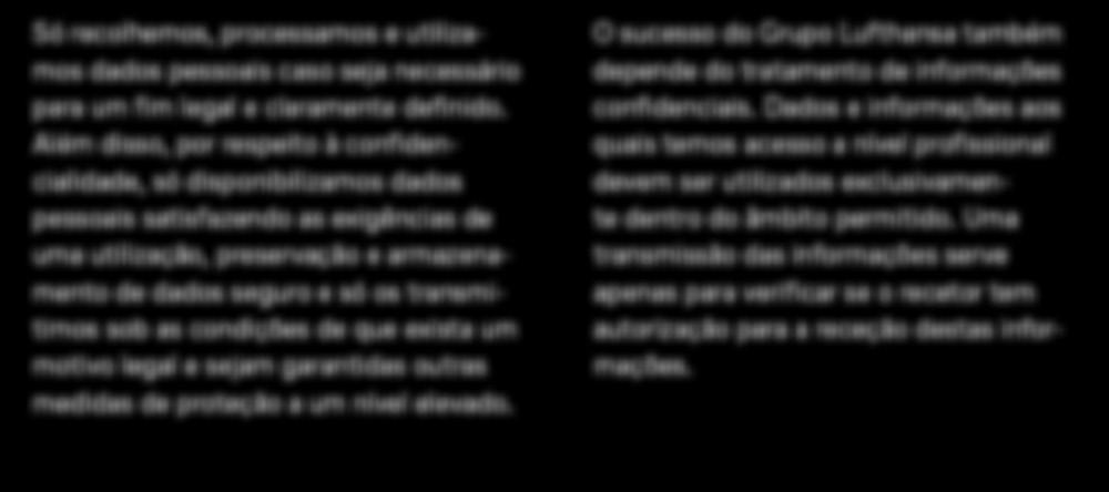 condições de que exista um motivo legal e sejam garantidas outras medidas de proteção a um nível elevado. O sucesso do Grupo Lufthansa também depende do tratamento de informações confidenciais.