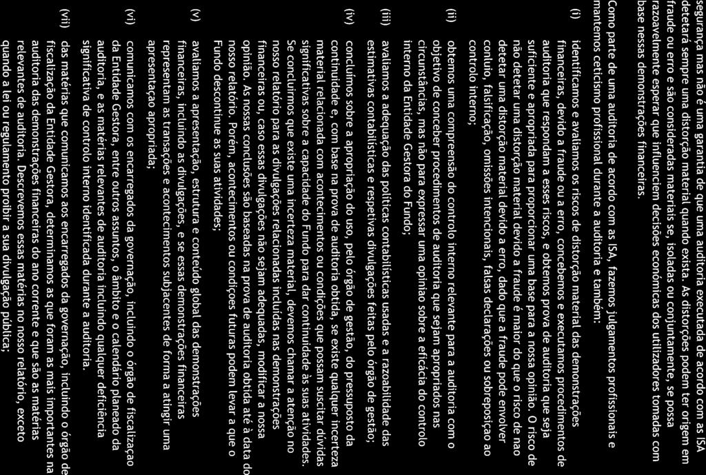 LJEPO segurança mas não é uma garantia de que uma auditoria executada de acordo com as ISA detetará sempre uma distorção material quando exista.