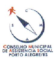 CONSELHO MUNICIPAL DE ASSISTÊNCIA SOCIAL DE PORTO ALEGRE RESOLUÇÃO N 154/2010, publicada no DOPA de 05/11/2010 e alterada pela resolução nº 159/2010, publicada no DOPA de 30/11/2010.