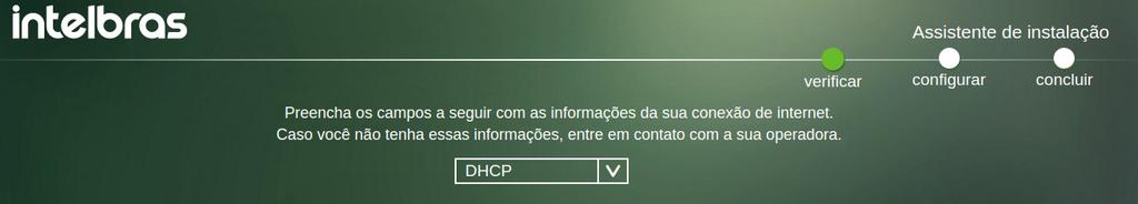 Tela exibida quando o assistente não detecta conexão de internet A partir daí você terá que realizar as configurações conforme informações a seguir. Obs.