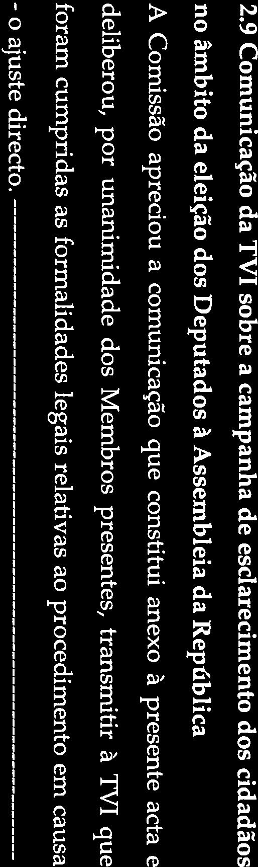 9 Comunicação da TVI sobre a campanha de esclarecimento dos cidadãos no âmbito da eleição dos Deputados à Assembleia da República A Comissão apreciou a comunicação