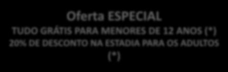 PREÇOS POR PESSOA (*) Ofert sujeit disponibilid. (*) Estdi, Trnsferes e Refeições Grátis pr menores 12 nos, vijndo com dultos.