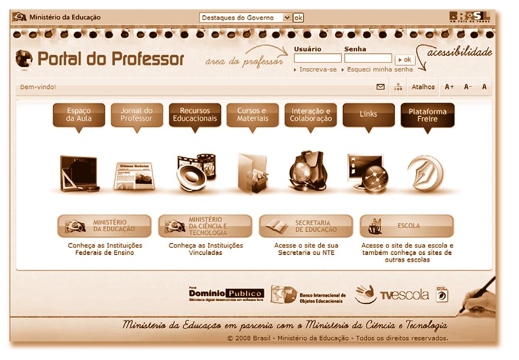 Veja a tela inicial do Portal: Fonte: <http://portaldoprofessor.mec.gov.br/index.html>. Acesso em: 27 nov. 2009.