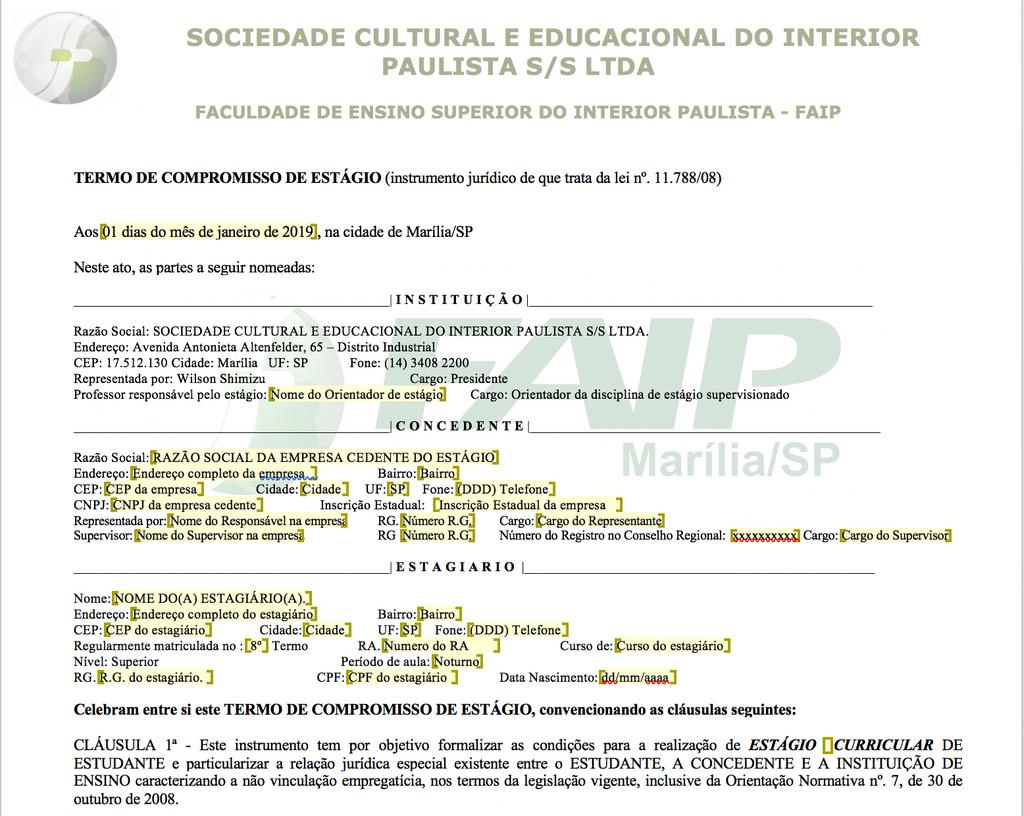 VI TERMO DE COMPROMISSO DE ESTÁGIO No TERMO DE COMPROMISSO DE ESTÁGIO (Figura 80, o (a) aluno(a) deverá preencher nas células editáveis do documento, tais como a data atual, deverá preencher o nome