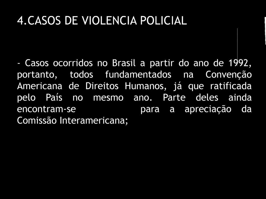 Direitos Humanos, já que ratificada pelo País no mesmo ano.