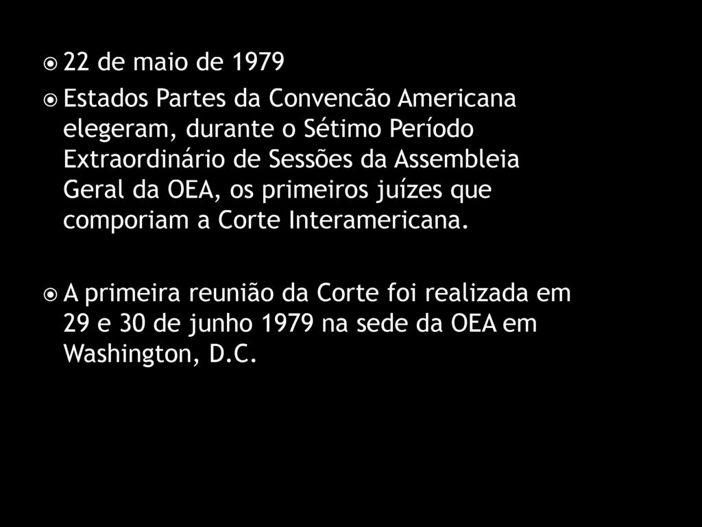 primeiros juízes que comporiam a Corte Interamericana.