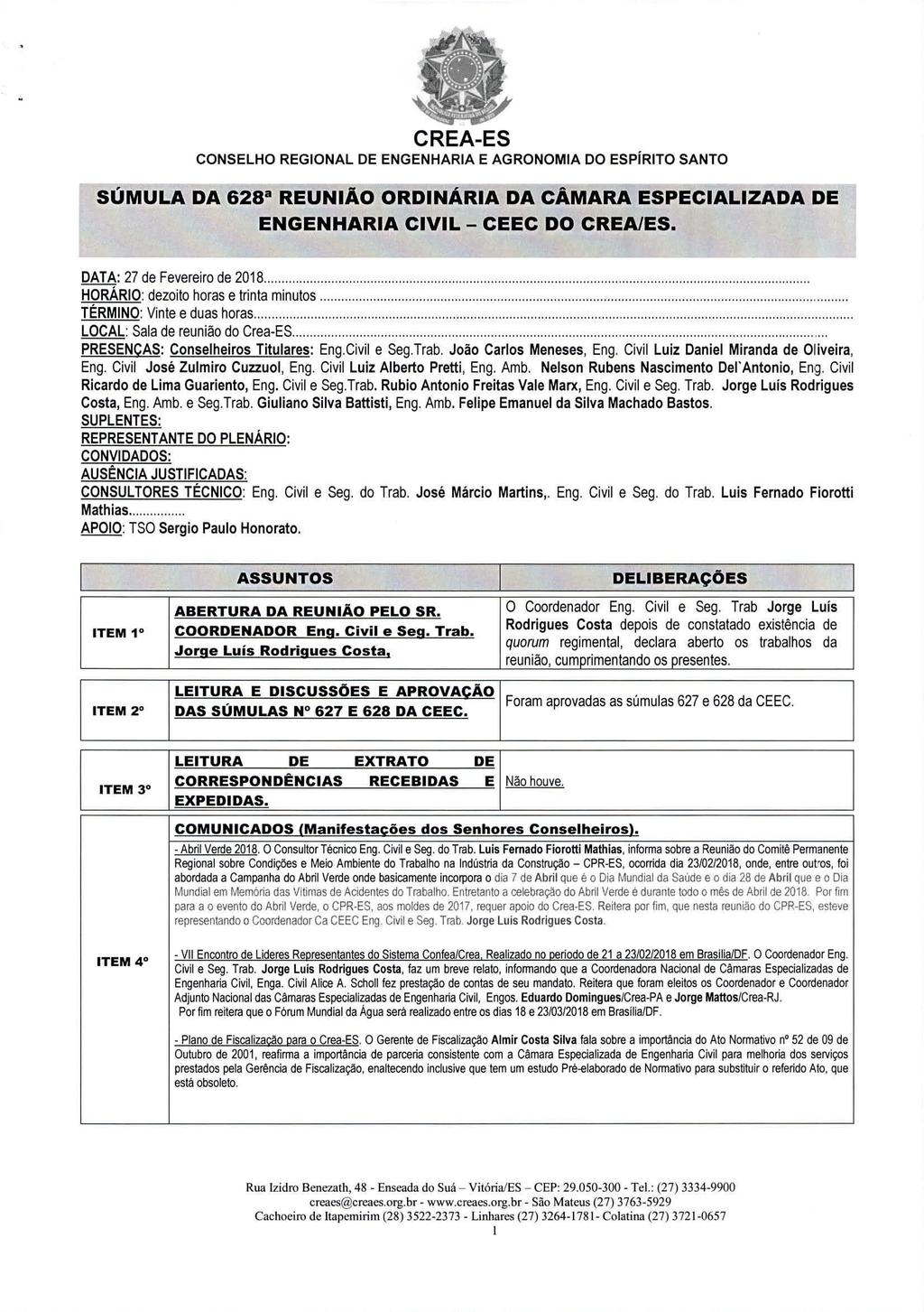 ot-perta, CONSELHO REGIONAL DE ENGENHARIA E AGRONOMIA DO ESPÍRITO SANTO DATA: 27 de Fevereiro de 2018 HORÁRIO. dezoito horas e trinta minutos TÉRMINO.