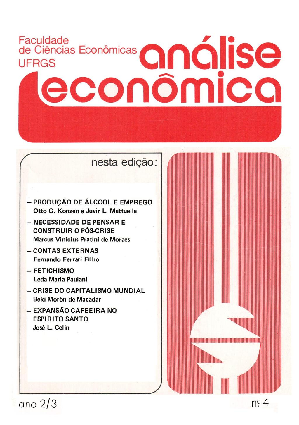 Faculdade de Ciências Econômicas UFRGS econõmicq nesta edição: - PRODUÇÃO DE ÁLCOOL E EMPREGO Otto G. Konzen e Juvir L.