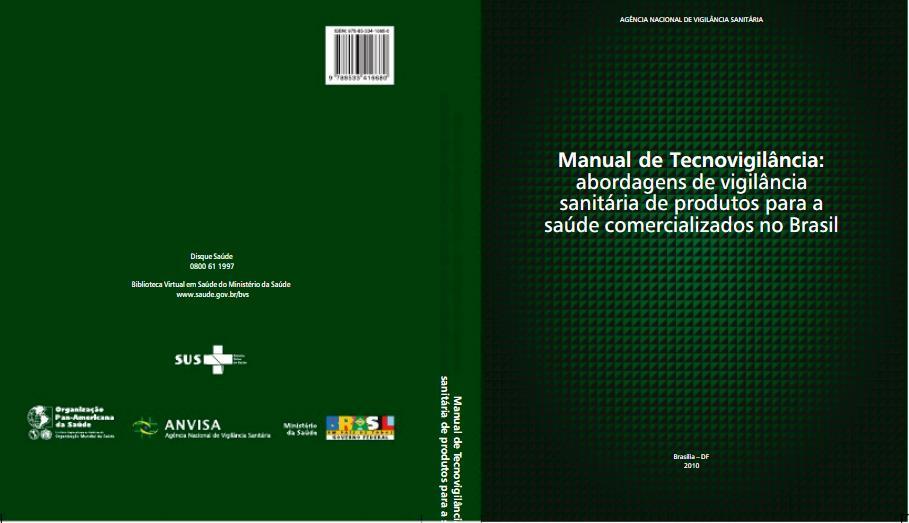. Objetivo Elaborar uma versão revisada do Manual de Tecnovigilância: Abordagens de Vigilância sanitária de produtos para a saúde comercializados no Brasil, de modo a atualizar
