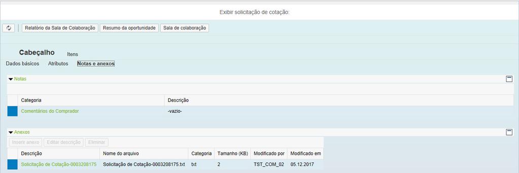 Oportunidades Públicas Área Interna Acessando uma Oportunidade Visualizando Cabeçalho da Oportunidade Notas e Anexos: Em Notas e anexos é possível visualizar comentários deixados pelo comprados no