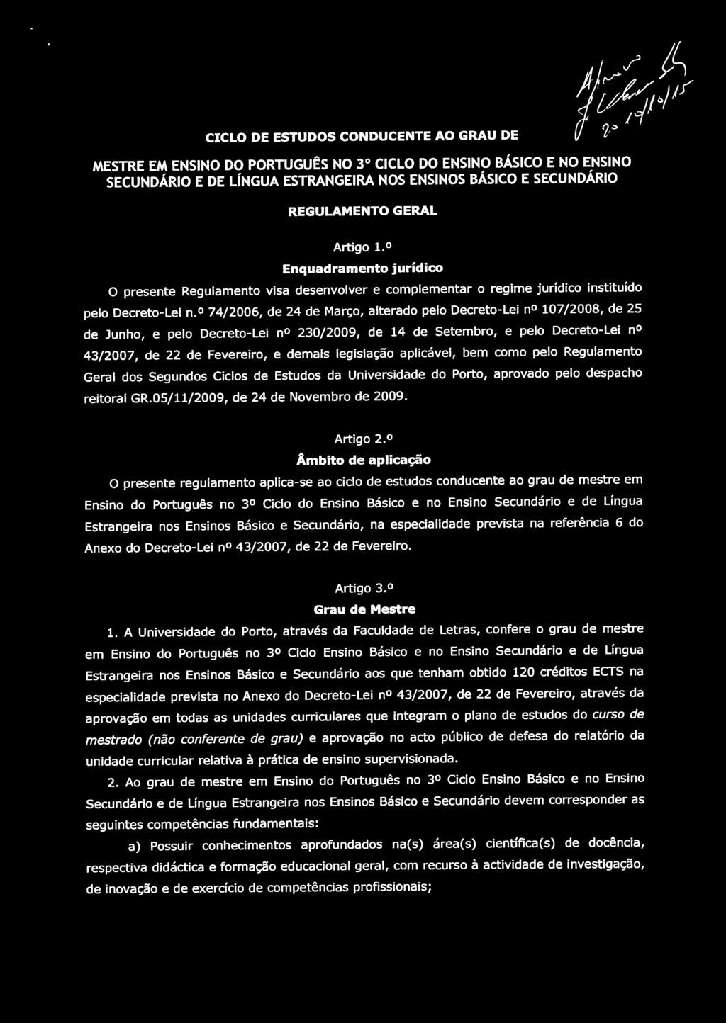 74/2006, de 24 de Março, alterado pelo Decreto-Lei n 107/2008, de 25 de Junho, e pelo Decreto-Lei n 230/2009, de 14 de Setembro, e pelo Decreto-Lei n 43/2007, de 22 de Fevereiro, e demais legislação